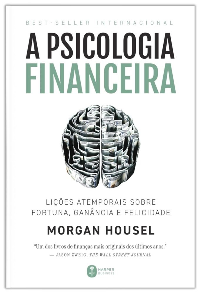 A psicologia financeira: lições atemporais sobre fortuna, ganância e felicidade